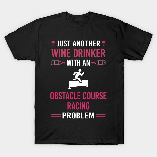 Wine Drinker Obstacle Course Racing Race OCR T-Shirt by Good Day